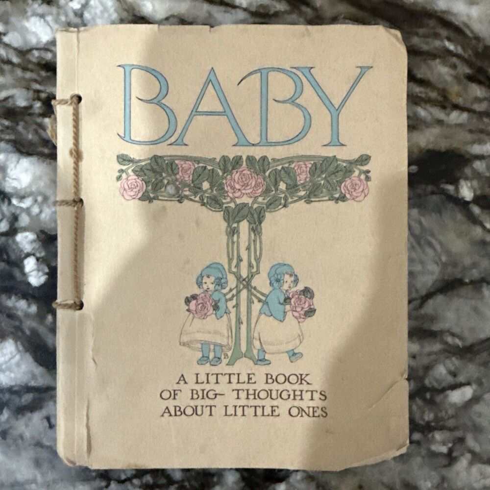 1910 Baby: A little book of big thoughts...collected by Wilbur D. Nesbit 1st PB